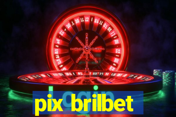 pix brilbet